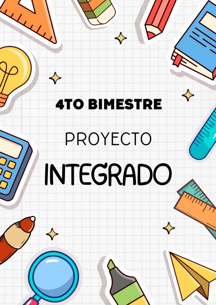 PROYECTO INTEGRADO 4TO BIMESTRE